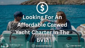 Affordable charter yachts in The BVI. Article by Wlms Yacht Charters
