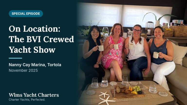 Wlms Yacht Charters charter chat special episode filmed at BVI yacht show 2025